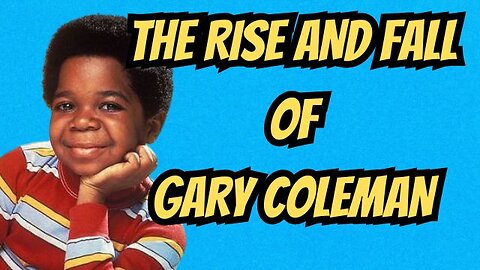 THE SAD LIFE OF GARY COLEMAN