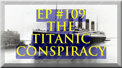 A Titanic Conspiracy Unveiled: Mysteries, Secrets & Hidden Knowledge