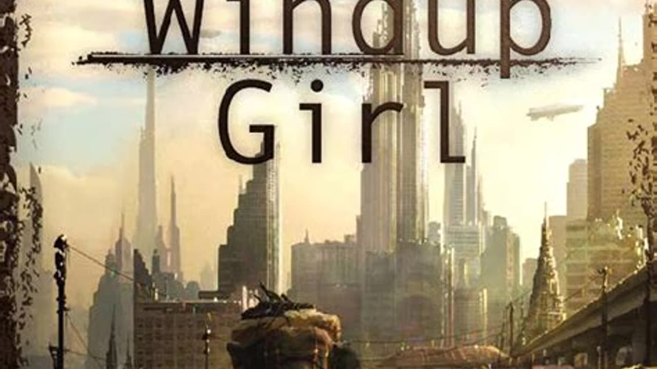 The Windup Girl by Paolo Bacigalupi | Summary