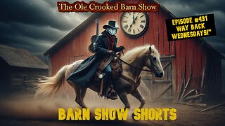 "Barn Show Shorts" Ep. #431 “Way Back Wednesdays”