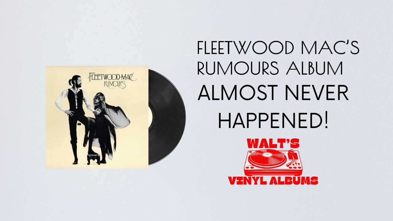 Fleetwood Mac's Rumors: The Album That Almost Never Happened.