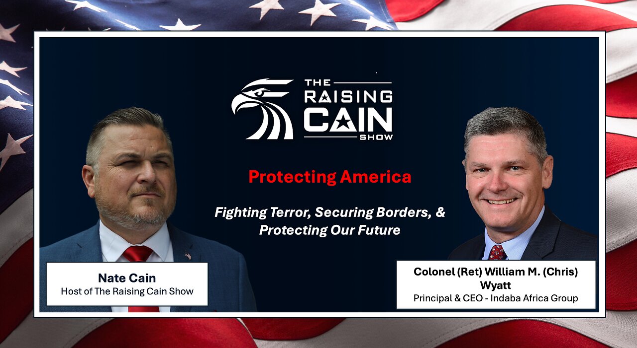 The Raising Cain Show: Protecting America-Fighting Terror, Securing Borders, & Protecting Our Future