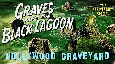 "GRAVES FROM THE BLACK LAGOON: A Hollywood Graveyard Film" (25Dec2024) Hollywood Graveyard
