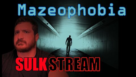 Sulk Stream #364 Mazeophobia