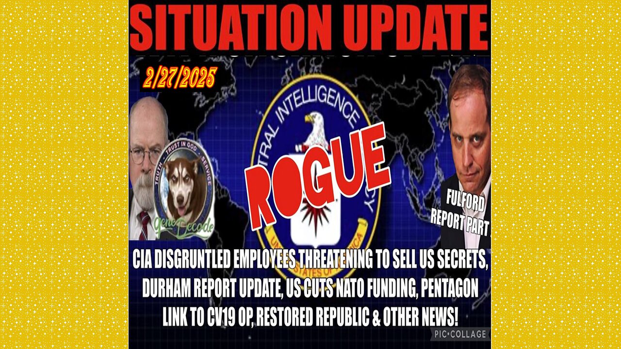 SITUATION UPDATE 2/27/25 - CIA Threats DOGE, Gene Decode, Benjamin Fulford Report, Durham Report, Pentagon