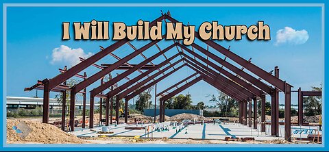 711 - I Will Build My Church