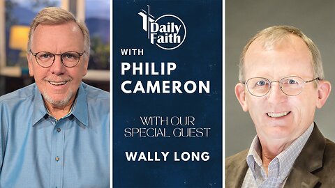 Daily Faith with Philip Cameron: Special Guest Wally Long