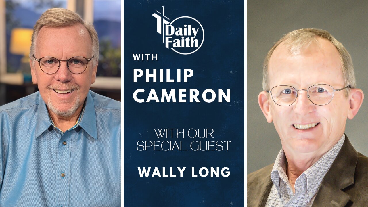 Daily Faith With Philip Cameron: Special Guest Wally Long