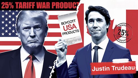 25% TARIFF WAR: Canada BOYCOTTS USA Products! Justin Trudeau's SHOCKING Move! 2025