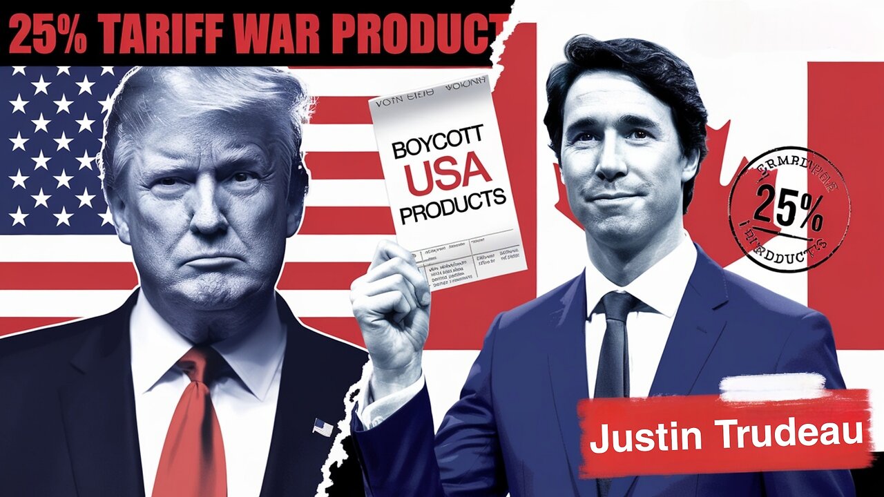 25% TARIFF WAR: Canada BOYCOTTS USA Products! Justin Trudeau's SHOCKING Move! 2025