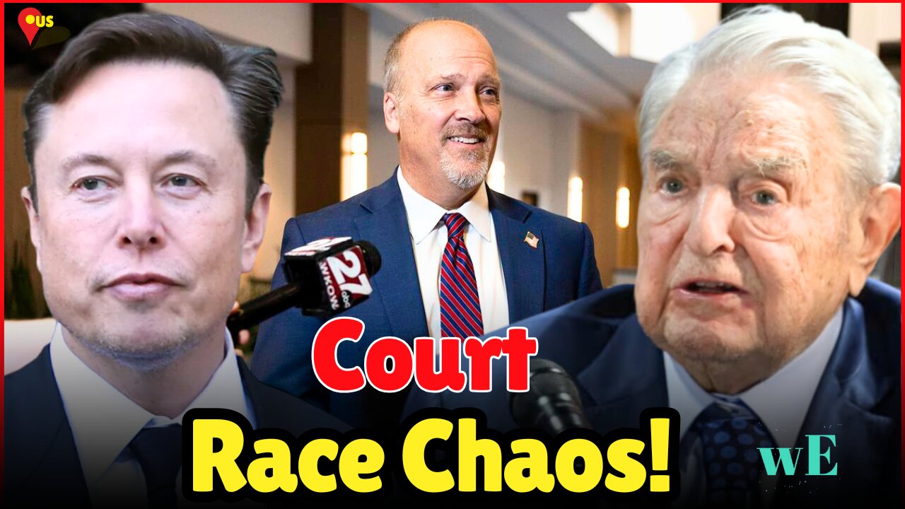 Elon Musk & Soros Fund WI Supreme Court Race – Why It Matters! - WorldEye