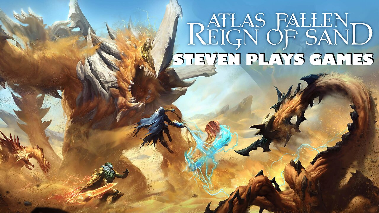 Steven Plays Games - Atlas Fallen : Reign of Sand [First Impressions]