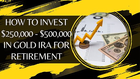 How to Invest $250,000 - $500,000 in Gold IRA for Retirement Without Paying Penalties