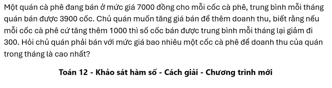 Toán 12: Một quán cà phê đang bán ở mức giá 7000 đồng cho mỗi cốc cà phê, trung bình mỗi