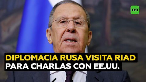 Jefe de la diplomacia rusa llega a Arabia Saudita
