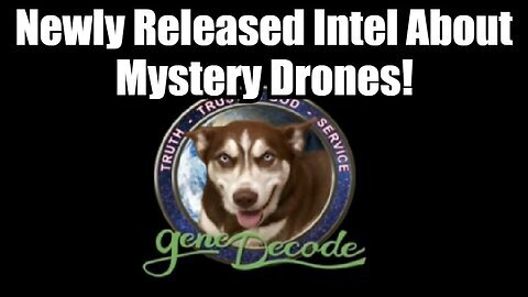 Gene Decode - Newly Released Intel About Mystery Drones in US!