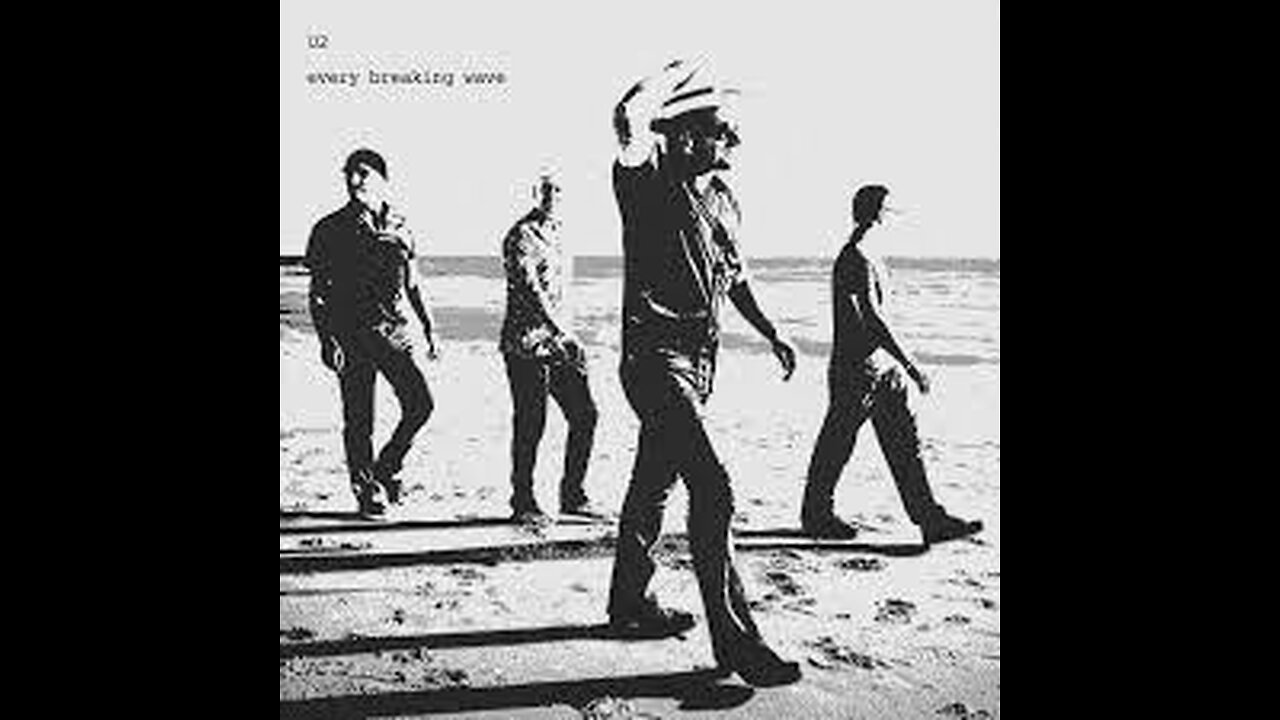 U2 - Every Breaking Wave