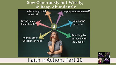 Sow Generously but Wisely, & Reap Abundantly - Faith in Action Part 10