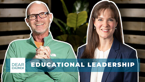 Educational Leadership with Dr. Candice McQueen | Dear Church Ep. #298