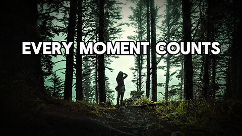 Every Moment Counts (Listen and Feel)