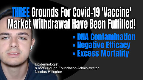 Nicolas Hulscher: THREE Grounds For Covid-19 'Vaccine' Market Withdrawal Have Been Fulfilled!