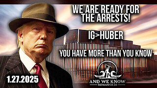 And We Know 1.27.25 - Trump Drop BOMBSHELL ''We Are Ready for the Arrests''