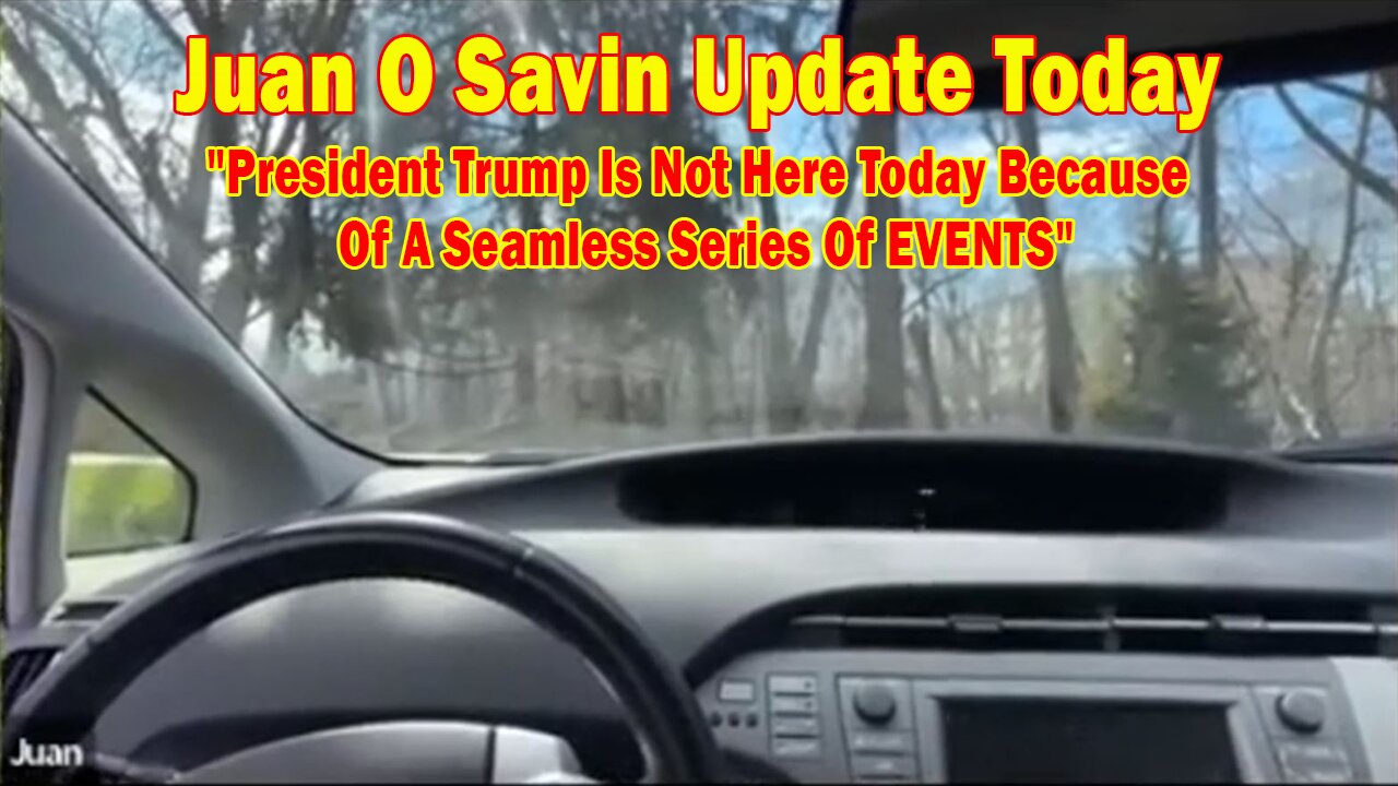 Juan O Savin Update Today Mar 8: "President Trump Is Not Here Today Because Of A Seamless Series Of EVENTS"