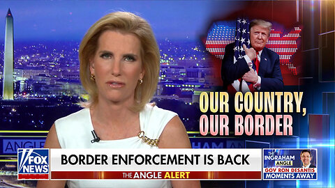 Laura Ingraham: Border Enforcement Is Finally Back