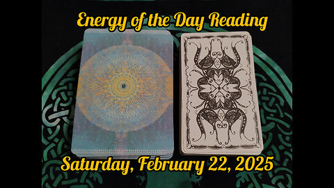 Energy of the Day Reading: Saturday, February 22, 2025