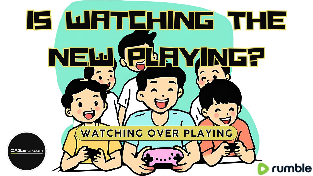 Watching Over Playing | QABlog Series #1