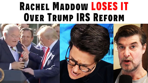 Rachel Maddow LOSES IT Over Trump's IRS Reform