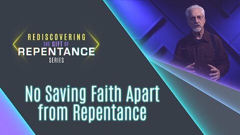 #615 - No Saving Faith Apart from Repentance | Rediscovering the Gift of Repentance