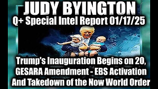 Judy Byington Special Intel 1.17.25 ~ Trump's Inauguration 20th, GESARA Amendment; EBS Activation