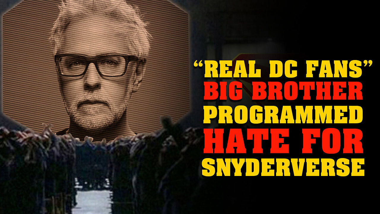 “REAL DC FANS” Big Brother Programmed Hate ForThe Snyderverse.