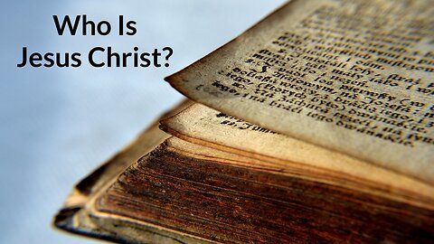 Who Is Jesus Christ?