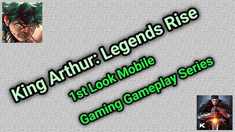 King Arthur: Legends Rise - 1st Mobile Gaming Gameplay Series