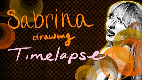 First Rumble Video - Drawing Timelapse ✨ Sabrina Carpenter