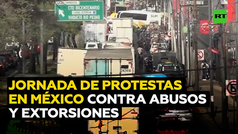 México vive una jornada de protestas contra los abusos y extorsiones de las autoridades