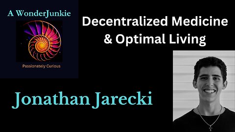 Decentralized Medicine and Optimal Living - Jonathan Jarecki