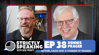 DENNIS PRAGER - Strictly Speaking with Bob Frantz - Ep. 38