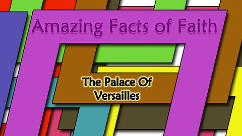 Amazing Facts Of Faith ~ The Palace of Versailles