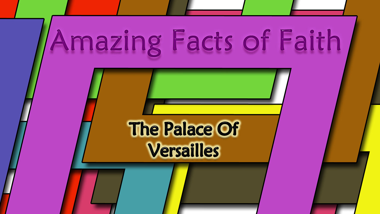 Amazing Facts Of Faith ~ The Palace of Versailles