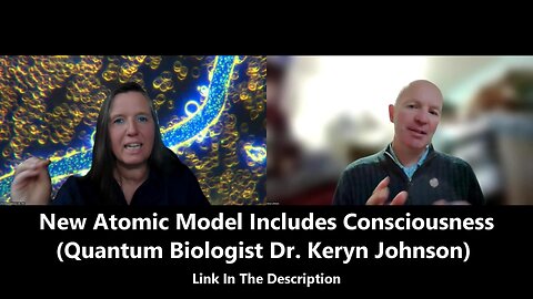 New Atomic Model Includes Consciousness – With Quantum Biologist Dr. Keryn Johnson