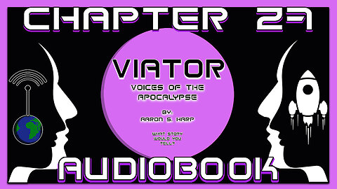 AUDIOBOOK - Viator: Voices of the APOCALYPSE - CHAPTER 27