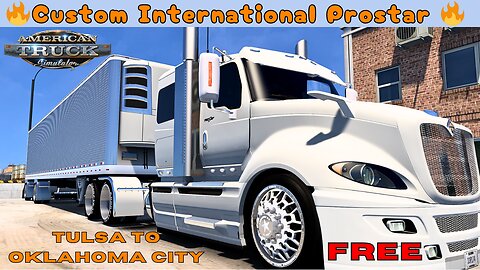 FREE🔥Custom International Prostar🔥ATS 1.53 Mods | Tulsa to Oklahoma City