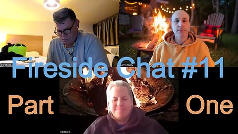 Fireside Chat #11 Part One