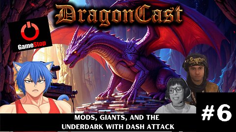 Lavistro Plays Live - DragonCast EP 6: Mods, Giants, and the Underdark with Dash Attack