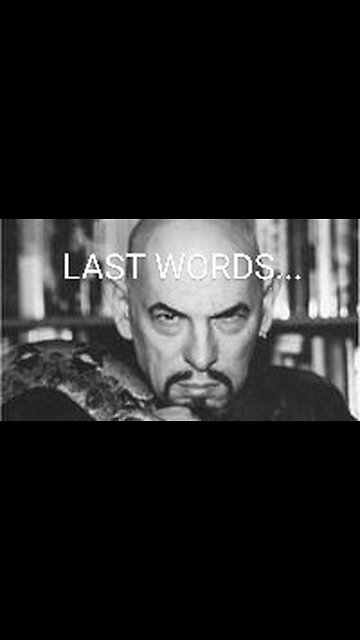 ANTON LAVEY LAST WORDS...