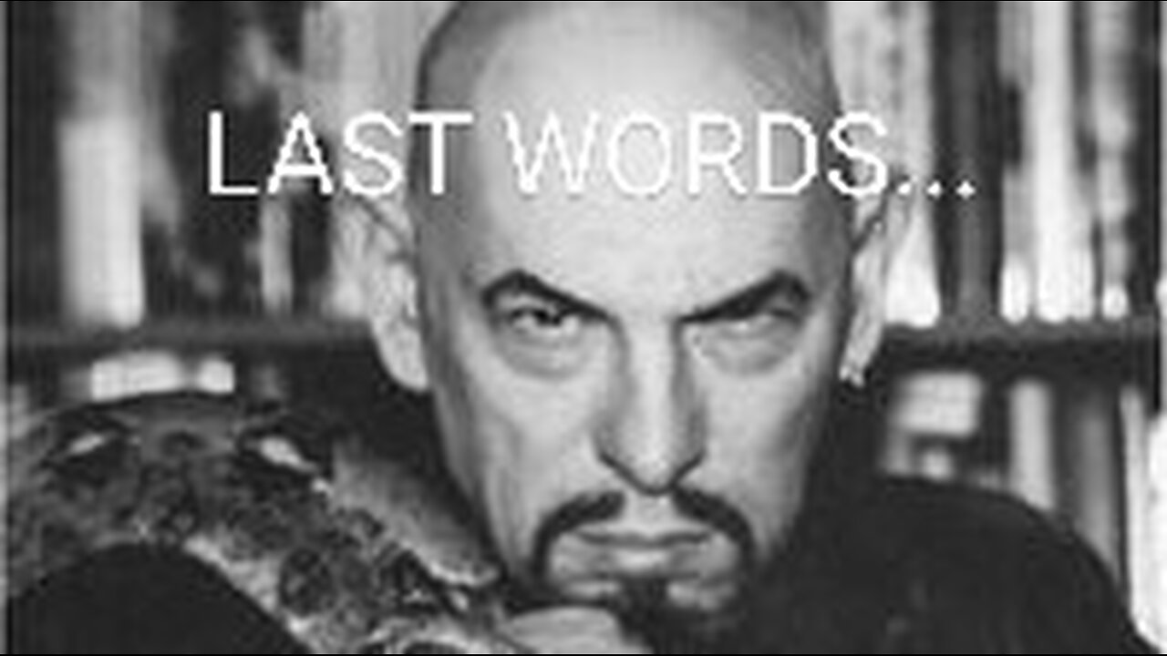 ANTON LAVEY LAST WORDS...