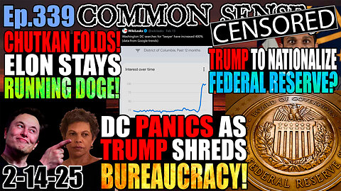 Ep.339 CHUTKAN FOLDS! Elon To Remain At Helm Of DOGE! False Flag: Drone Armed w/Warhead Hits Chernobyl! Trump to Nationalize Federal Reserve? DC Panicking as Trump Shreds Bureaucracy: Searches Skyrocket For Lawyers, Offshore Bank Accounts, Statutes of Lim